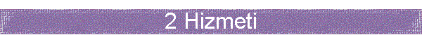 2 Hizmeti