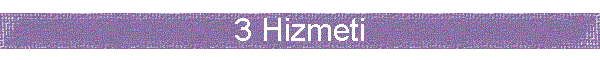 3 Hizmeti